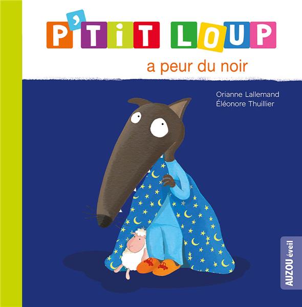 P-TIT LOUP A PEUR DU NOIR (NE) - LALLEMAND/THUILLIER - PHILIPPE AUZOU