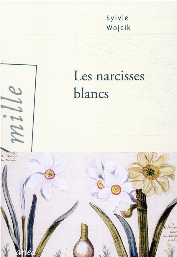 LES NARCISSES BLANCS - WOJCIK SYLVIE - ARLEA