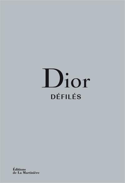 DIOR DEFILES . L-INTEGRALE DES COLLECTIONS - FURY/SABATINI - MARTINIERE BL