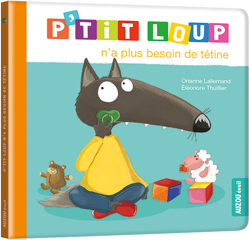 P'TIT LOUP N'A PLUS BESOIN DE TETINE - LALLEMAND ORIANNE - AUZOU