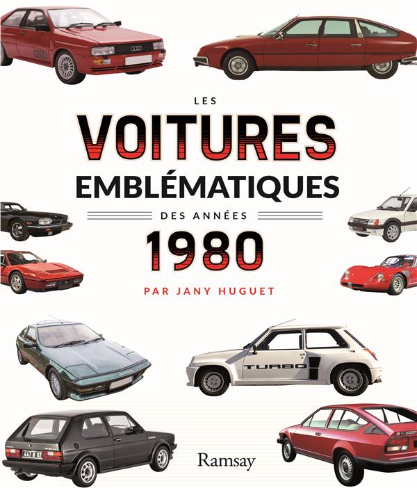 LES VOITURES EMBLEMATIQUES DES ANNEES 1980 - HUGUET JANY - RAMSAY