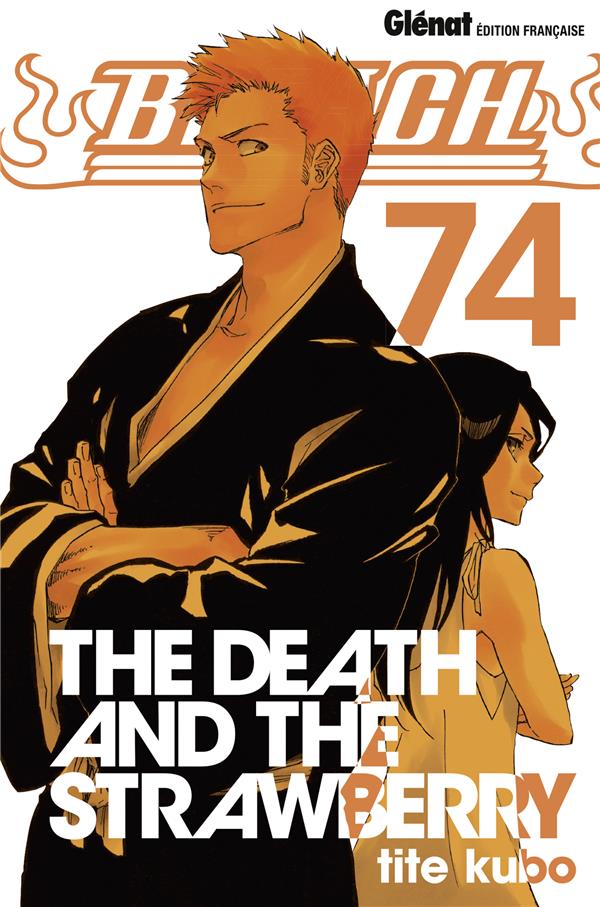 BLEACH - TOME 74 - THE DEATH AND THE STRAWBERRY - KUBO TITE - Glénat