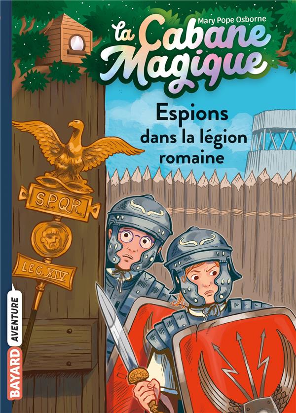 LA CABANE MAGIQUE, TOME 53 - ESPIONS DANS LA LEGION ROMAINE - POPE OSBORNE/MASSON - BAYARD JEUNESSE