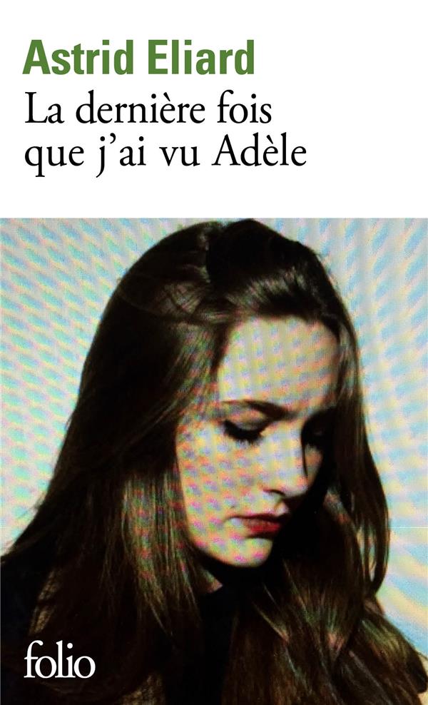 LA DERNIERE FOIS QUE J-AI VU ADELE - ELIARD ASTRID - GALLIMARD