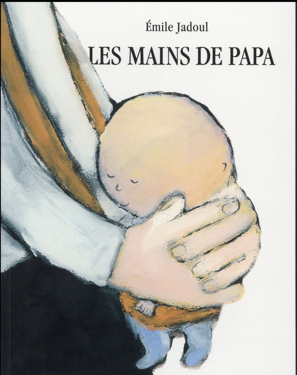 LES MAINS DE PAPA - JADOUL EMILE - Ecole des loisirs