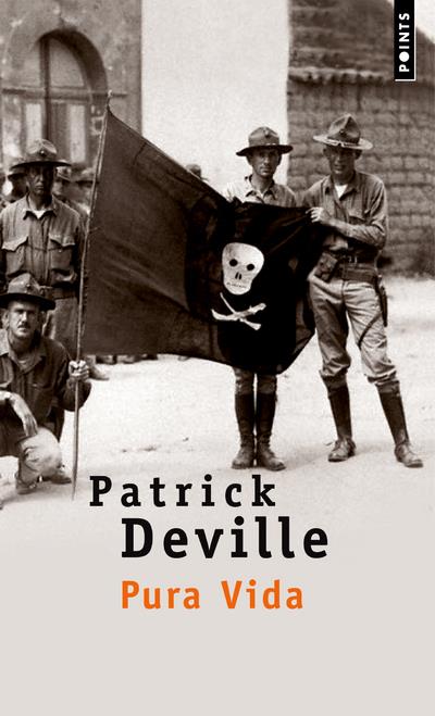 PURA VIDA. VIE ET MORT DE WILLIAM WALKER - DEVILLE PATRICK - POINTS