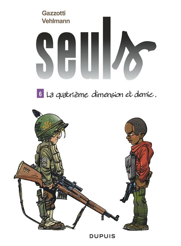 SEULS - TOME 6 - LA QUATRIEME DIMENSION ET DEMIE - VEHLMANN FABIEN - DUPUIS