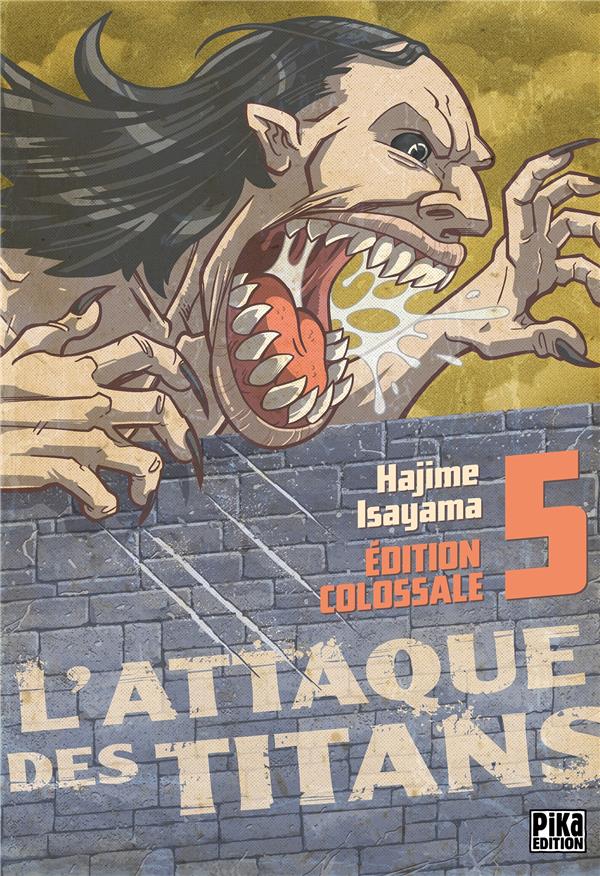 L-ATTAQUE DES TITANS - EDITION COLOSSALE - L-ATTAQUE DES TITANS EDITION COLOSSALE T05 - ISAYAMA HAJIME - Pika