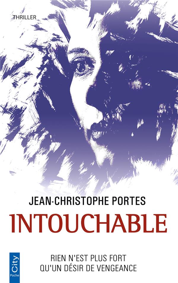 INTOUCHABLE - RIEN N-EST PLUS FORT QUE LE DESIR DE VENGEANCE - PORTES J-C. - CITY