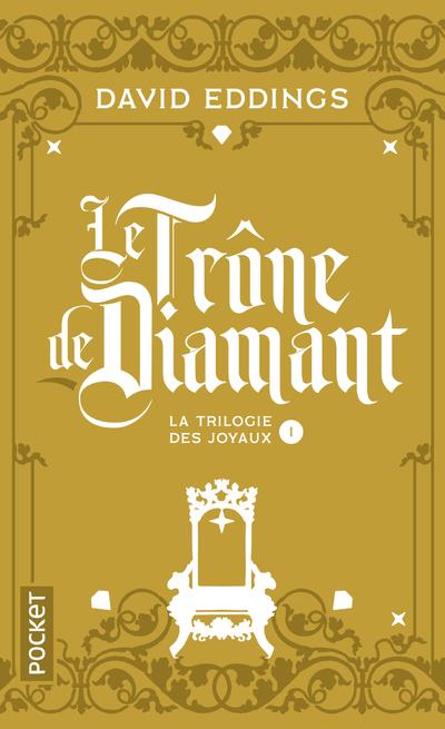 LA TRILOGIE DES JOYAUX - TOME 1 LE TRONE DE DIAMANT - VOL01 - EDDINGS DAVID - POCKET