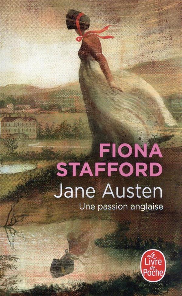 JANE AUSTEN - UNE PASSION ANGLAISE - STAFFORD FIONA - LGF/Livre de Poche