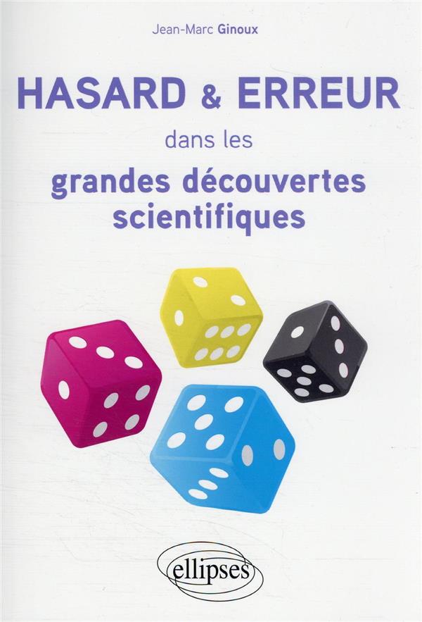 HASARD ET ERREUR DANS LES GRANDES DECOUVERTES SCIENTIFIQUES - GINOUX JEAN-MARC - ELLIPSES MARKET