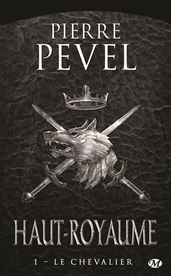 HAUT-ROYAUME, T1 : LE CHEVALIER - PEVEL PIERRE - Milady