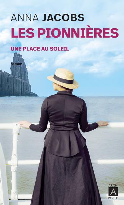 LES PIONNIERES - TOME 1 UNE PLACE AU SOLEIL - VOL01 - JACOBS ANNA - ARCHIPOCHE