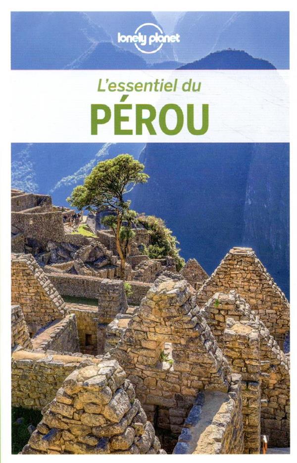 L-ESSENTIEL DU PEROU - 2ED - LONELY PLANET FR - LONELY PLANET