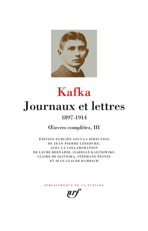 OEUVRES COMPLETES - III - JOURNAUX ET LETTRES - 1897-1914 - KAFKA FRANZ - GALLIMARD