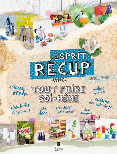 TOUT FAIRE SOI-MEME ESPRIT RECUP - VIDALING RAPHAELE - TANA