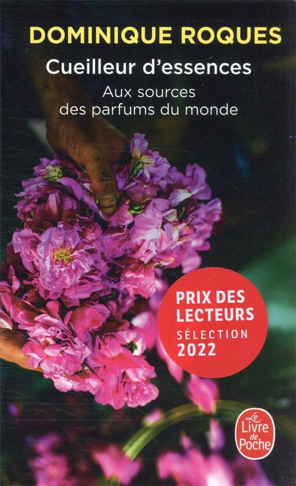 CUEILLEUR D-ESSENCES - AUX SOURCES DES PARFUMS DU MONDE - ROQUES DOMINIQUE - LGF/Livre de Poche