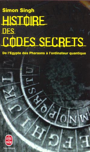 HISTOIRE DES CODES SECRETS - DE L-EGYPTE DES PHARAONS A L-ORDINATEUR QUANTIQUE - SINGH SIMON - LGF/Livre de Poche