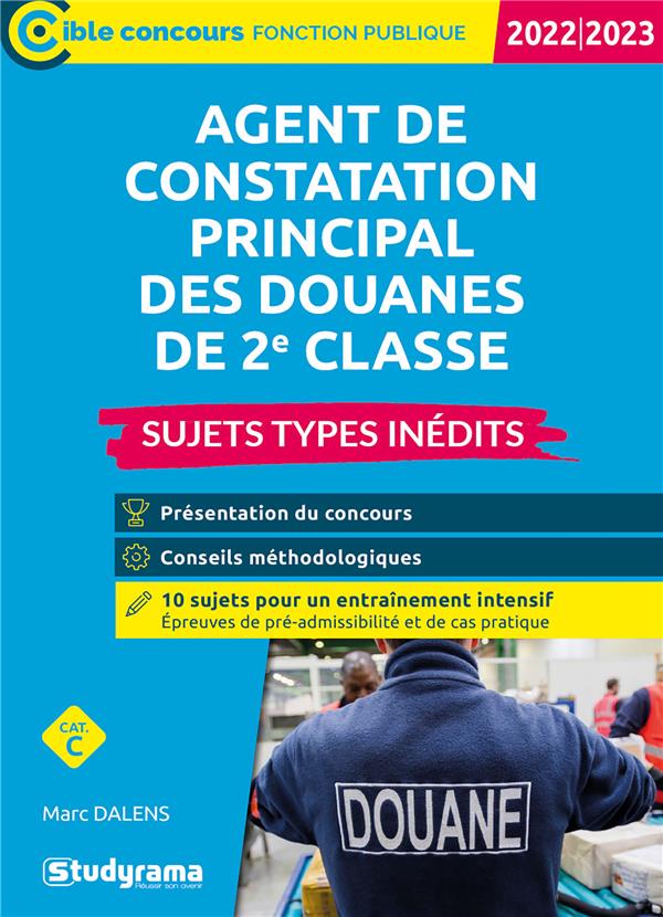 AGENT DE CONSTATATION PRINCIPAL DES DOUANES DE 2E CLASSE  SUJETS TYPES INEDITS (CATEGORIE C  CONCO - DALENS MARC - STUDYRAMA