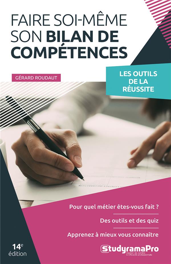 FAIRE SOI-MEME SON BILAN DE COMPETENCES - POUR QUEL METIER ETES-VOUS FAIT ? - DES OUTILS ET DES QUIZ - ROUDEAU GERARD - STUDYRAMA