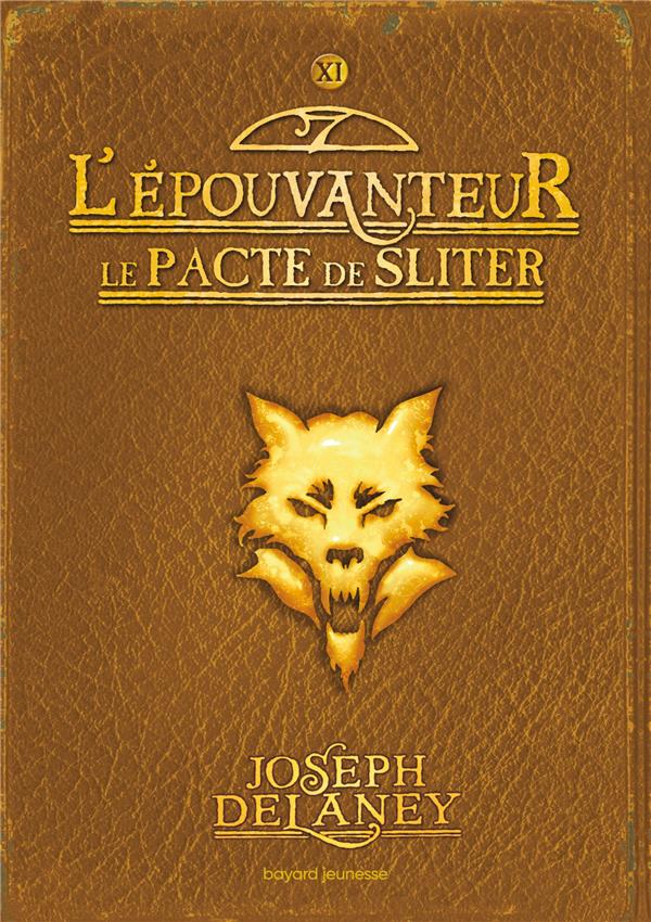 L'EPOUVANTEUR T.11  -  LE PACTE DE SLITER - DELANEY, JOSEPH - BAYARD JEUNESSE