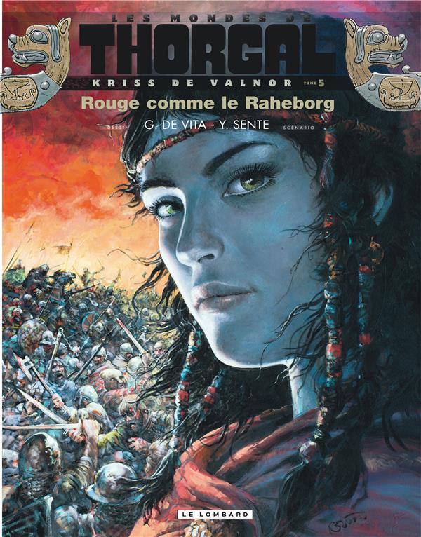KRISS DE VALNOR - TOME 5 - ROUGE COMME LE RAHEBORG - SENTE YVES/DE VITA - Le Lombard