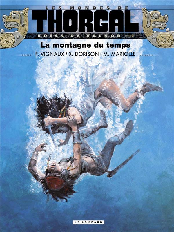 KRISS DE VALNOR - TOME 7 - LA MONTAGNE DU TEMPS - MARIOLLE MATHIEU - Le Lombard