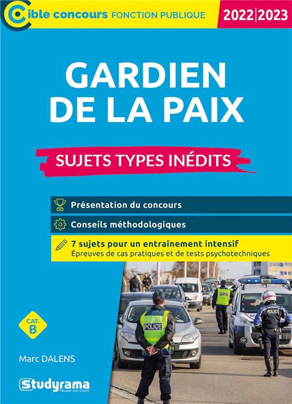 GARDIEN DE LA PAIX  SUJETS TYPES INEDITS (CATEGORIE B  CONCOURS 2022-2023) - DALENS MARC - STUDYRAMA