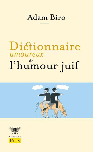 DICTIONNAIRE AMOUREUX DE L-HUMOUR JUIF - BIRO/BOULDOUYRE - PLON