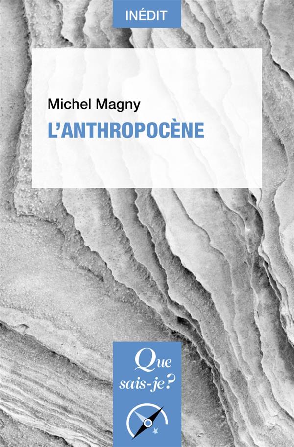 L-ANTHROPOCENE - MAGNY MICHEL - QUE SAIS JE