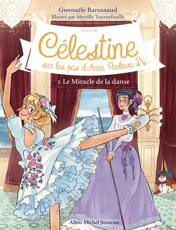 CELESTINE, SUR LES PAS D-ANNA PAVLOVA - CELESTINE CYCLE 2 - CELESTINE C2 T3 LE MIRACLE DE LA DANSE - - BARUSSAUD - ALBIN MICHEL