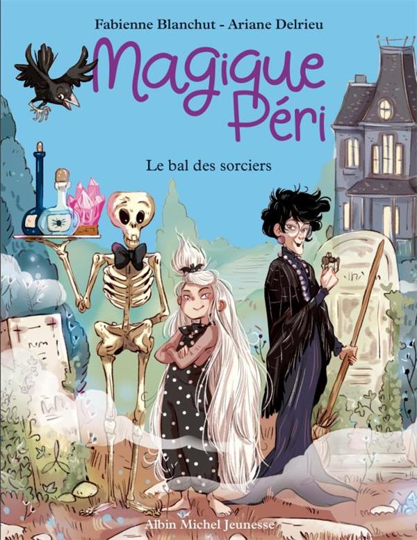 MAGIQUE PERI T1 LE BAL DES SORCIERS (EDITION 2022) - BLANCHUT/DELRIEU - ALBIN MICHEL