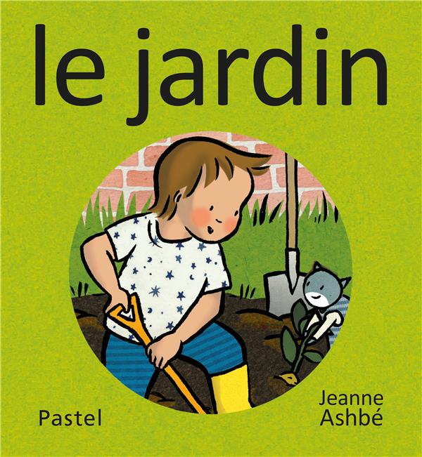 LES IMAGES DE LOU ET MOUF - LE JARDIN - ASHBE JEANNE - EDL