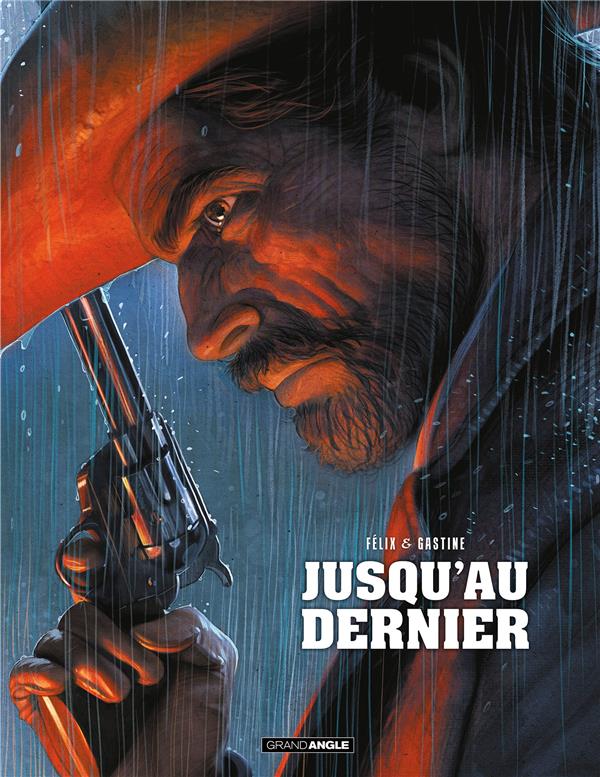 JUSQU-AU DERNIER - HISTOIRE COMPLETE - FELIX/GASTINE - BAMBOO