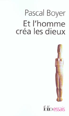 ET L'HOMME CREA LES DIEUX - BOYER, PASCAL - GALLIMARD