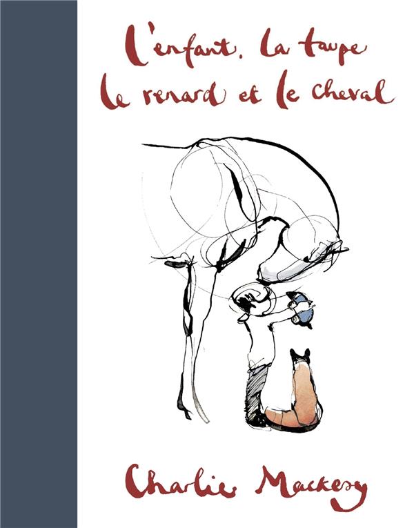 L'ENFANT, LA TAUPE, LE RENARD ET LE CHEVAL - MACKESY, CHARLIE - ARENES