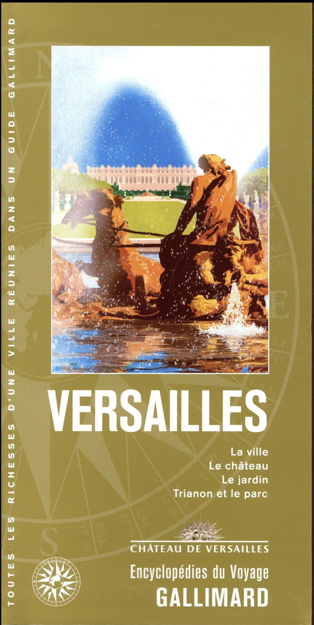 VERSAILLES - LA VILLE, LE CHATEAU, LE JARDIN, TRIANON ET LE PARC - COLLECTIF - Gallimard loisirs