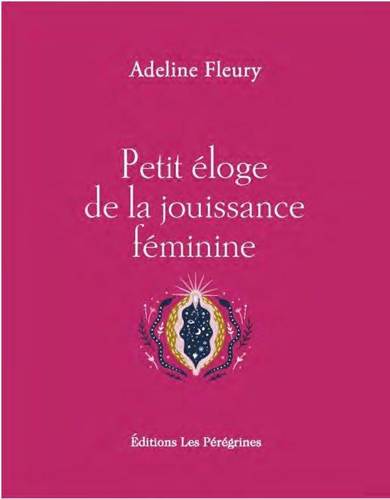 PETIT ELOGE DE LA JOUISSANCE FEMININE - FLEURY ADELINE - BOURIN