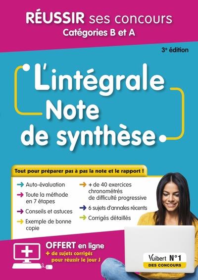 L-INTEGRALE DE LA NOTE DE SYNTHESE - CATEGORIES B ET A - METHODE EN 7 ETAPES ET ENTRAINEMENTS PROGRE - BELLEGO OLIVIER - VUIBERT