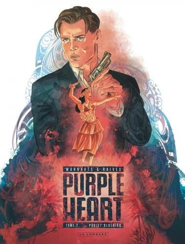 PURPLE HEART - TOME 2 - PROJET BLUEBIRD - WARNAUTS/RAIVES - LOMBARD