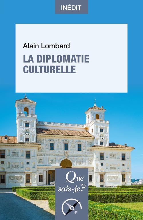 LA DIPLOMATIE CULTURELLE - LOMBARD ALAIN - QUE SAIS JE