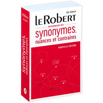 DICTIONNAIRE DES SYNONYMES, NUANCES ET CONTRAIRES - RELIE - COLLECTIF - LE ROBERT