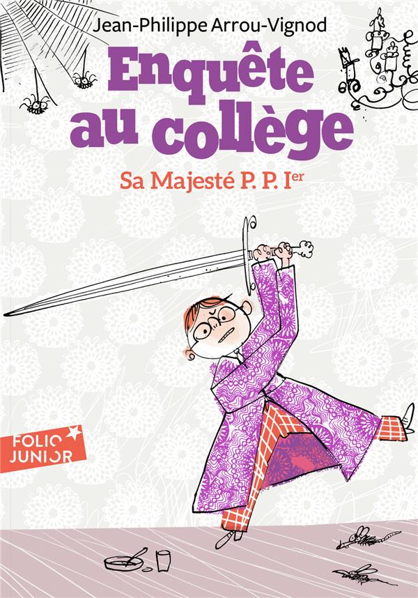 ENQUETE AU COLLEGE - T07 - SA MAJESTE P. P. 1ER - ARROU-VIGNOD/BLOCH - Gallimard-Jeunesse