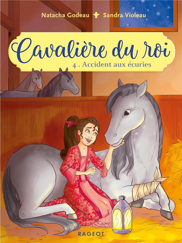 CAVALIERE DU ROI - T04 - CAVALIERE DU ROI - ACCIDENT AUX ECURIES - GODEAU/VIOLEAU - RAGEOT