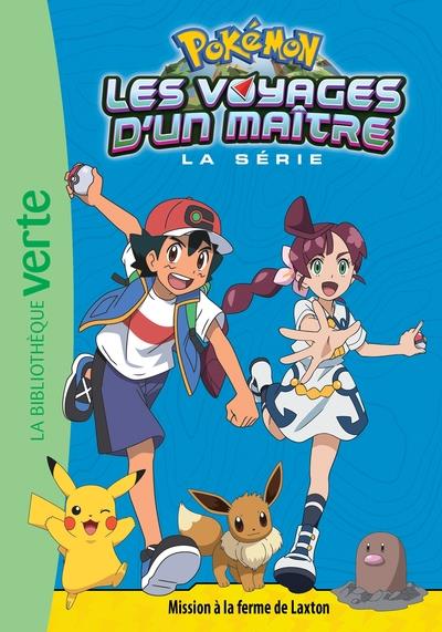 POKEMON LES VOYAGES - T15 - POKEMON LES VOYAGES D-UN MAITRE 15 - MISSION A LA FERME DE LAXTON - XXX - HACHETTE