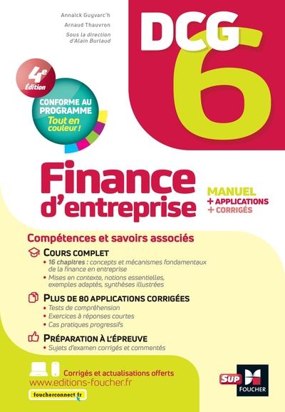 DCG 6 - FINANCE D-ENTREPRISE - 4E EDITION - MANUEL ET APPLICATIONS - GUYVARC-H/THAUVRON - FOUCHER