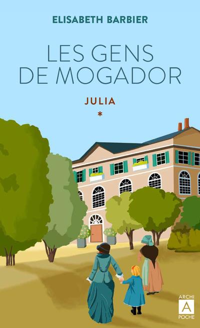 LES GENS DE MOGADOR - JULIA - TOME 1 - BARBIER/ROUX - ARCHIPOCHE