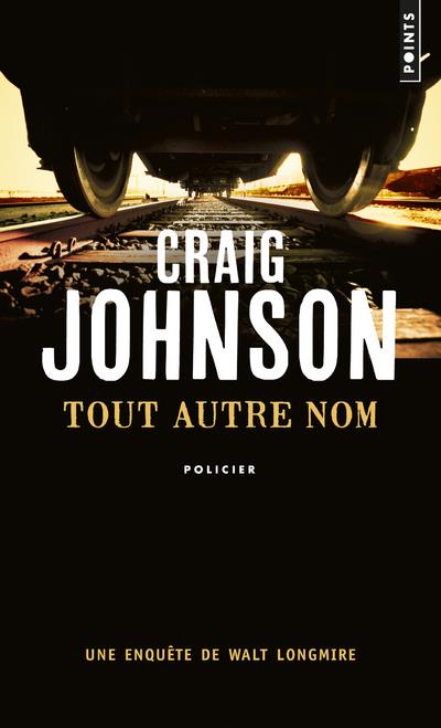 TOUT AUTRE NOM. UNE ENQUETE DE WALT LONGMIRE - JOHNSON CRAIG - POINTS