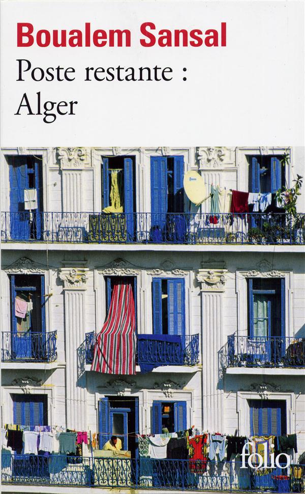 POSTE RESTANTE : ALGER - LETTRE DE COLERE ET D'ESPOIR A MES COMPATRIOTES - SANSAL BOUALEM - GALLIMARD